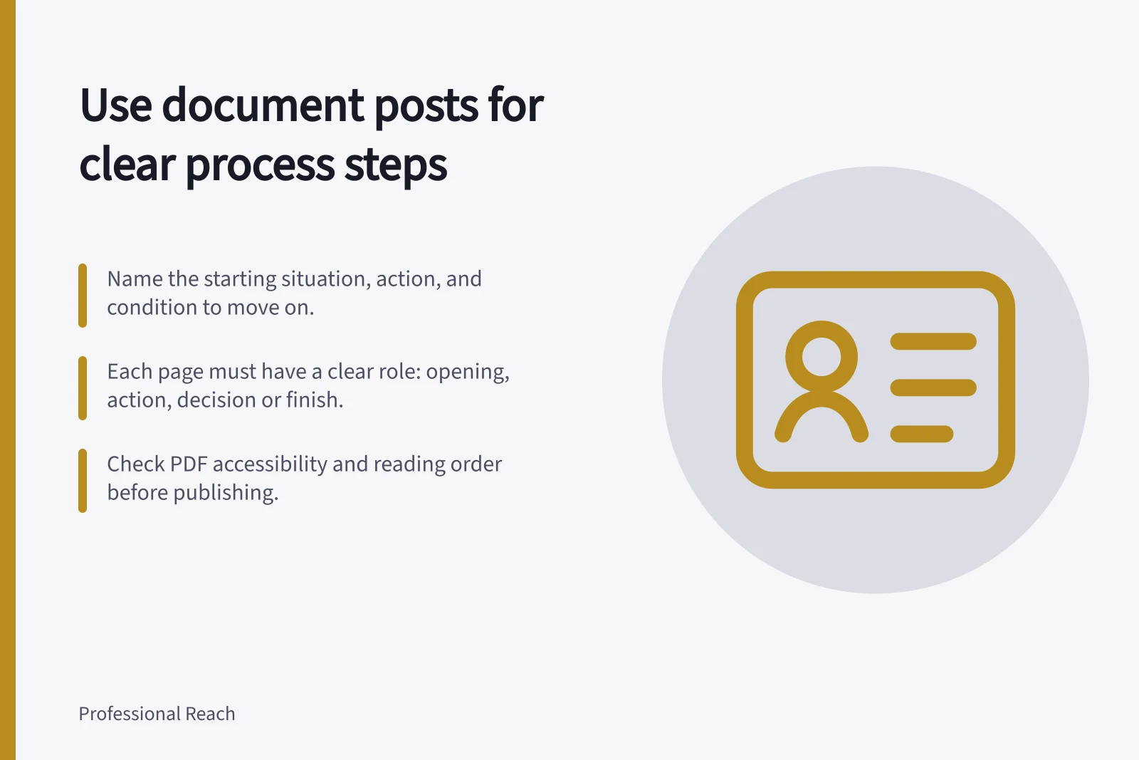 Use document posts for clear process steps: Name the starting situation, action, and condition to move on.; Each page must have a clear role: opening, action, decision or finish.; Check PDF accessibility and reading order before publishing.