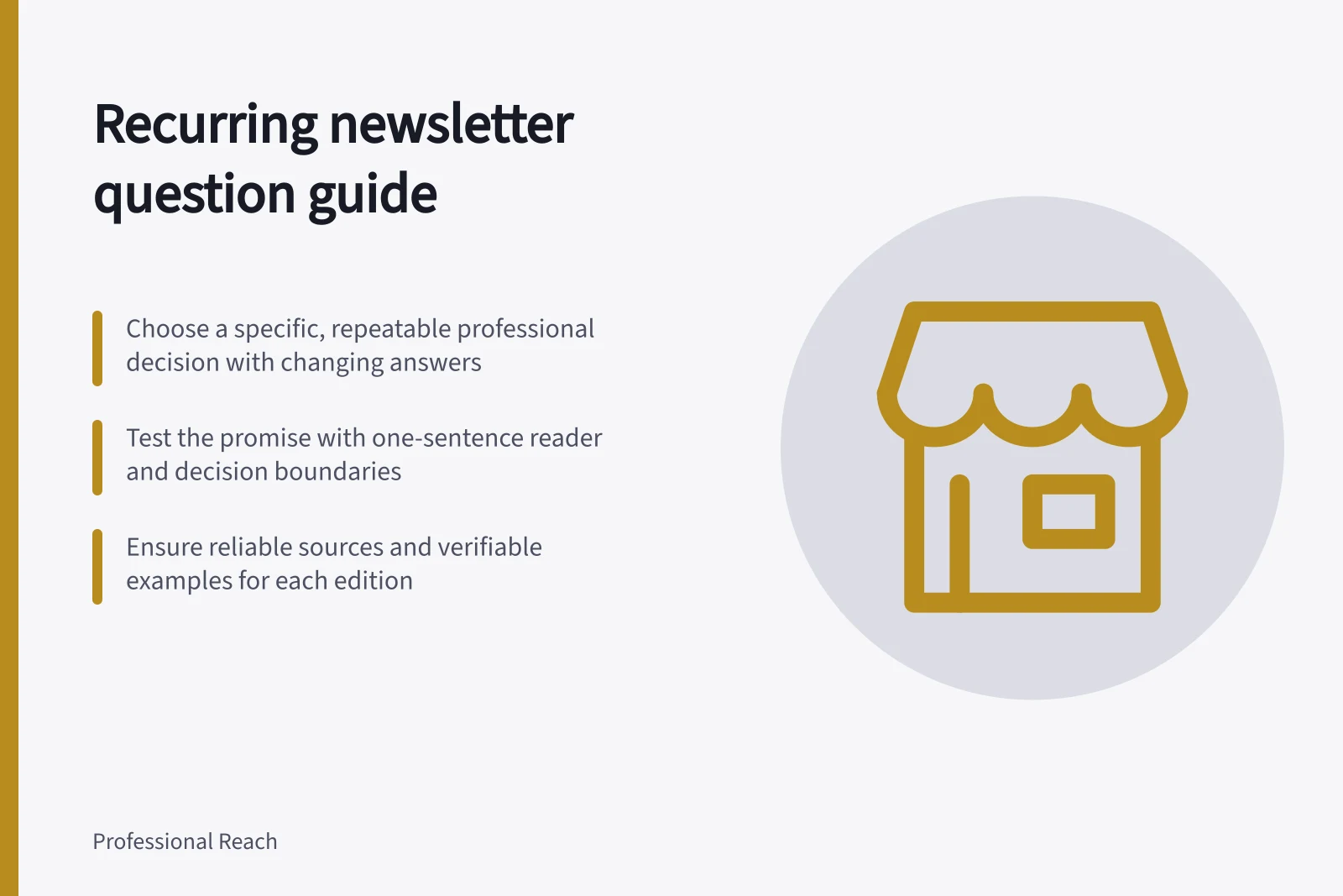 Recurring newsletter question guide: Choose a specific, repeatable professional decision with changing answers; Test the promise with one-sentence reader and decision boundaries; Ensure reliable sources and verifiable examples for each edition