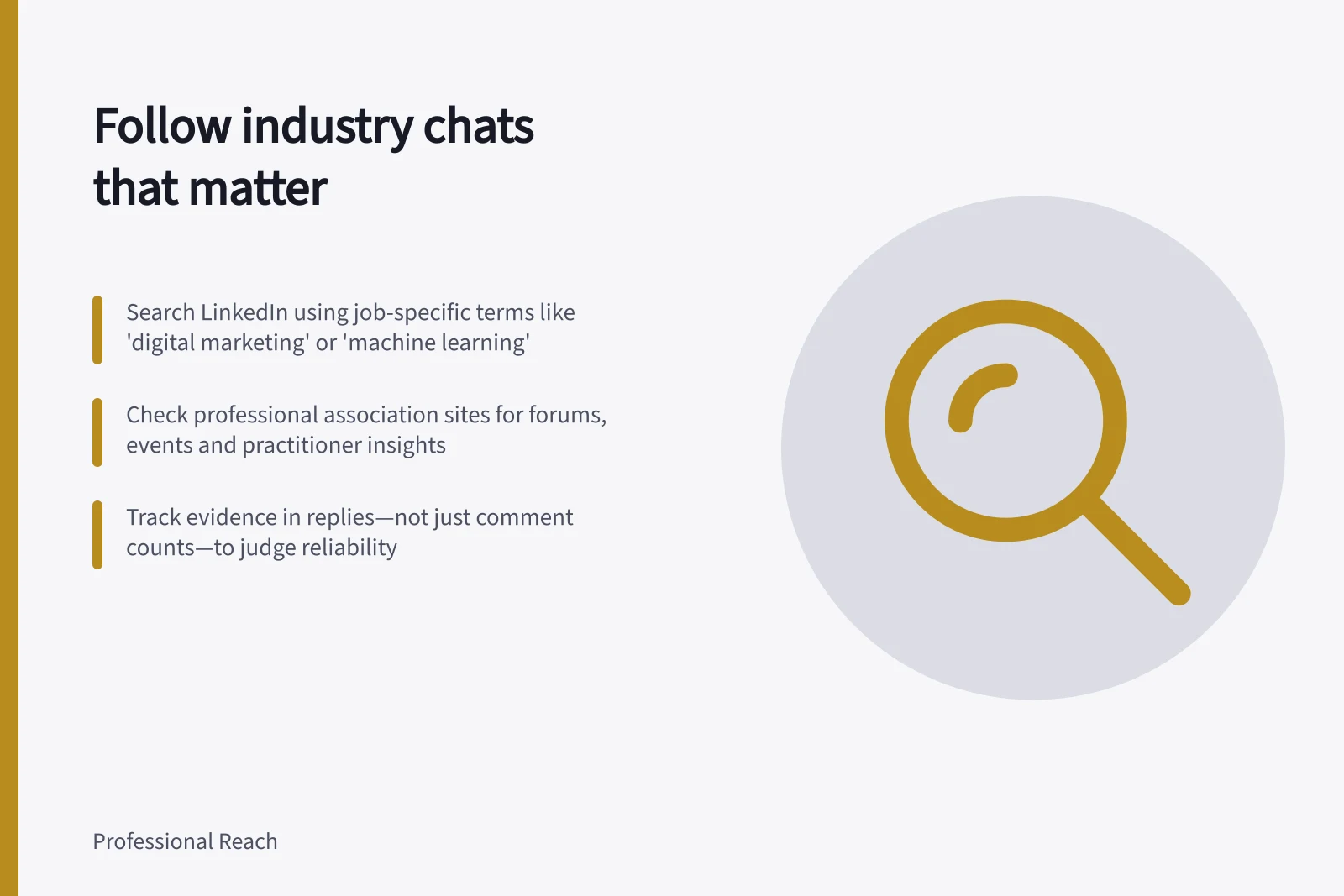 Follow industry chats that matter: Search LinkedIn using job-specific terms like 'digital marketing' or 'machine learning'; Check professional association sites for forums, events and practitioner insights; Track evidence in replies—not just comment counts—to judge reliability