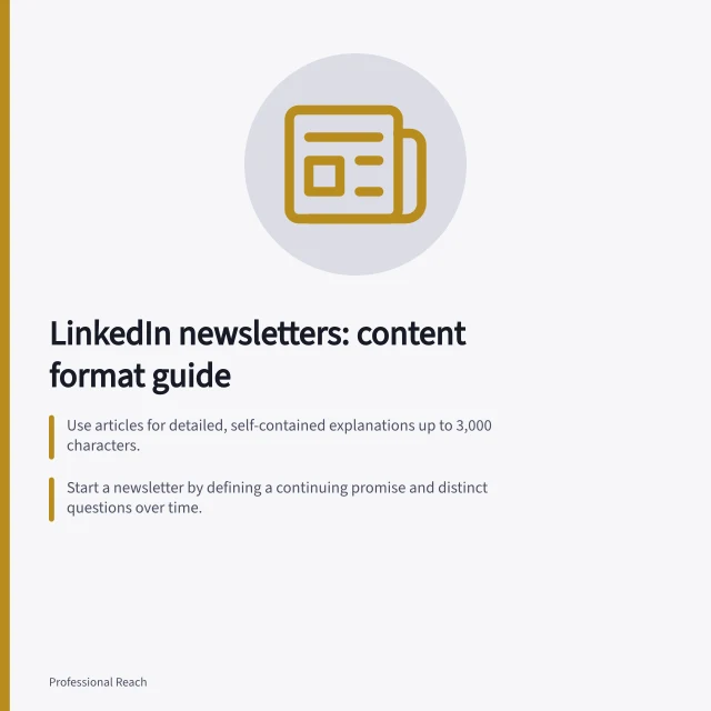 LinkedIn newsletters: content format guide: Use articles for detailed, self-contained explanations up to 3,000 characters.; Start a newsletter by defining a continuing promise and distinct questions over time.; Confirm Creator Mode or Page admin access in LinkedIn Help before publishing. LinkedIn newsletters and long-form content