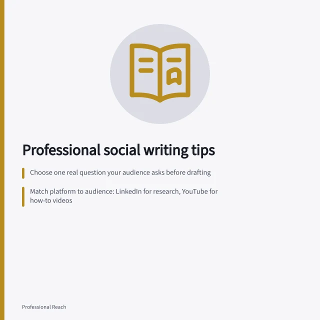 Professional social writing tips: Choose one real question your audience asks before drafting; Match platform to audience: LinkedIn for research, YouTube for how-to videos; End with a clear point—avoid forced engagement questions. Professional social writing