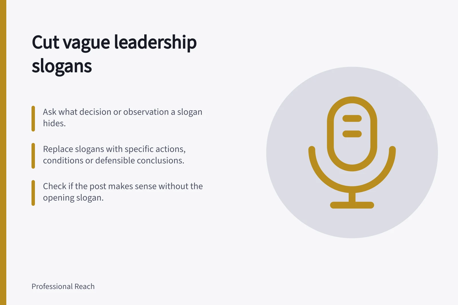 Cut vague leadership slogans: Ask what decision or observation a slogan hides.; Replace slogans with specific actions, conditions or defensible conclusions.; Check if the post makes sense without the opening slogan.