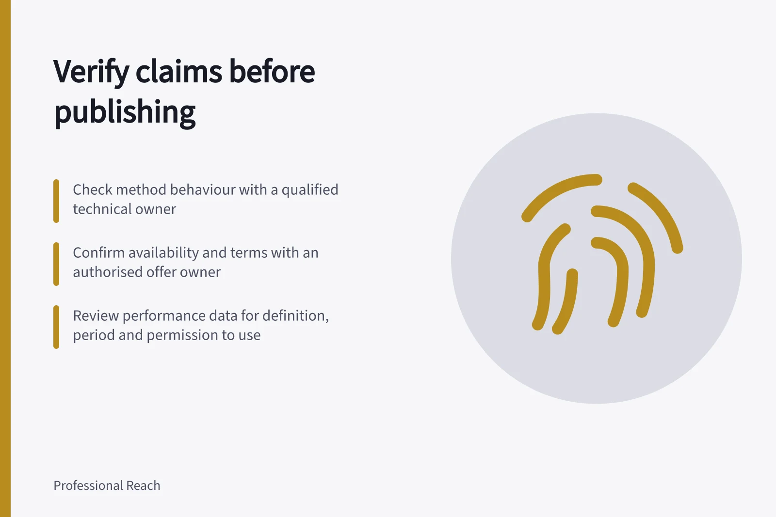 Verify claims before publishing: Check method behaviour with a qualified technical owner; Confirm availability and terms with an authorised offer owner; Review performance data for definition, period and permission to use